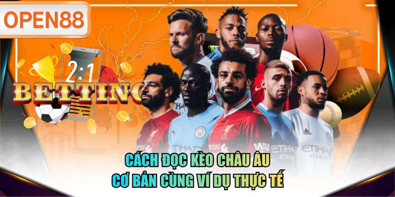 Cách đọc kèo châu Âu cơ bản cùng ví dụ thực tế