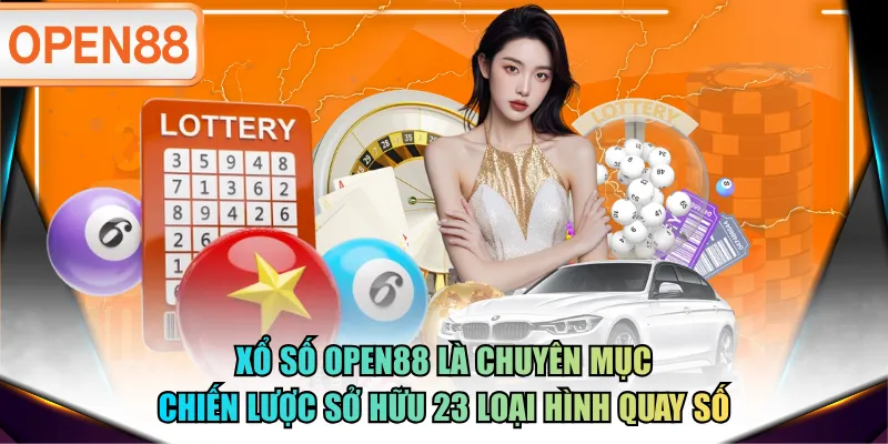 Xổ số OPEN88 là chuyên mục chiến lược sở hữu 23 loại hình quay số